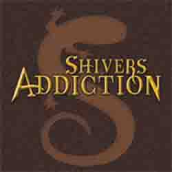Shivers Addiction : Shivers Addiction